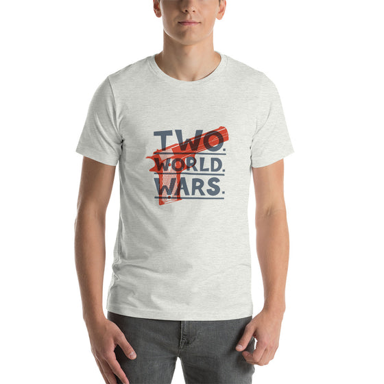 TWO. WORLD. WARS. Print - Unisex T-Shirt