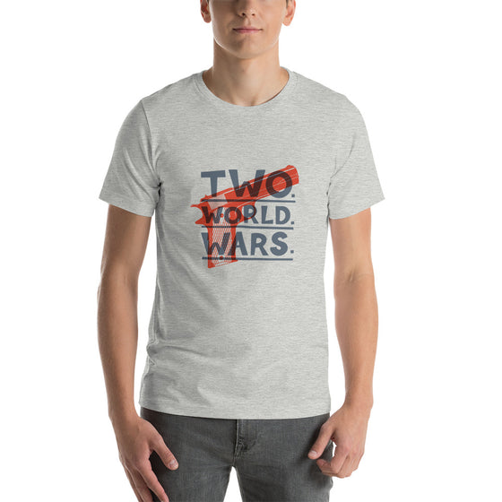 TWO. WORLD. WARS. Print - Unisex T-Shirt
